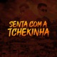 Senta Com a Tchekinha Single