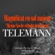 Telemann Magnificat en sol majeur Meine Seele erhebt den Herrn