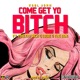Come Get Yo Bitch feat Philthy Rich Louie G the Don Single