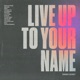 Live Up To Your Name Single
