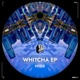 Whitcha Single