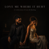 Love Me Where It Hurts (A Collection of Love & Healing)