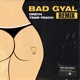 Bad Gyal feat Team Peach Remix Single