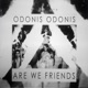 Are We Friends Single