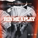 RUN ME A PLAY feat DesignerDon Single