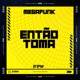 Mega Funk Então Toma Single