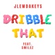 Dribble That Single feat Smilez Single