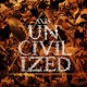 Uncivilized