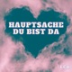 Hauptsache Du bist da Single