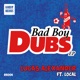 Bad Boy Dubs feat Local Single