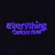 Everything Before Now