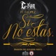 Si No Estas feat T Lopez Single