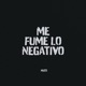 Me Fume Lo Negativo Single
