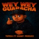 Wey Wey Guaracha feat GUANY PRODUCE Single