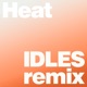Heat IDLES Remix Single