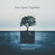 Time Spent Together Single