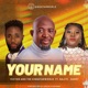 YOUR NAME feat Najite Barry Single