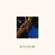 Run for Me feat Gallant Single