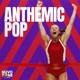 Anthemic Pop