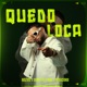 Quedo Loca Single