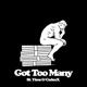 Got Too Many Single