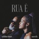 Rua É Single