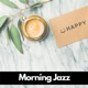 Morning Jazz Wake up and Listen to the Jazz