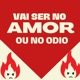 Vai Ser no Amor ou no Ódio Single