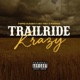 Trailride Krazy feat Rodnae Big Yeet Single