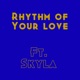 Rhythm of Your Love feat Skyla Single