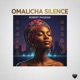 Omalicha Silence Single