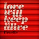 Love Will Keep Us Alive Single