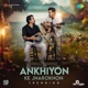 Ankhiyon Ke Jharokhon Trending Single