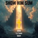 SHOW HIM SUM feat KOU Single