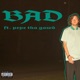 Bad feat Pepe Tha Gawd Single
