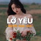 Lỡ Yêu Người Đậm Sâu Lofi Single