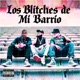 Los BLITCHES de mi BARRIO feat Xdrama Denual Ariel harrigan Single