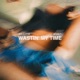 Wastin My Time Single