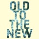 Old to the New Single