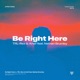 Be Right Here Single