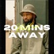 20 Minutes Away Single