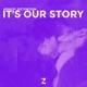 It s Our Story Single
