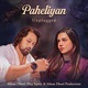 Paheliyan Unplugged Single
