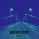 One Way Ticket Single