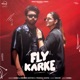 Fly Karke feat Pranjal Dahiya Single
