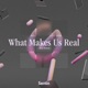 What Makes Us Real Remix Single