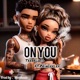On You feat princeflex Single