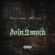 Doin 2 Much feat Big Dawg Single