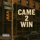Came 2 Win feat Scorch Single