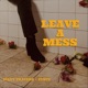 Leave a Mess Single